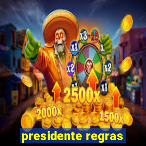 presidente regras